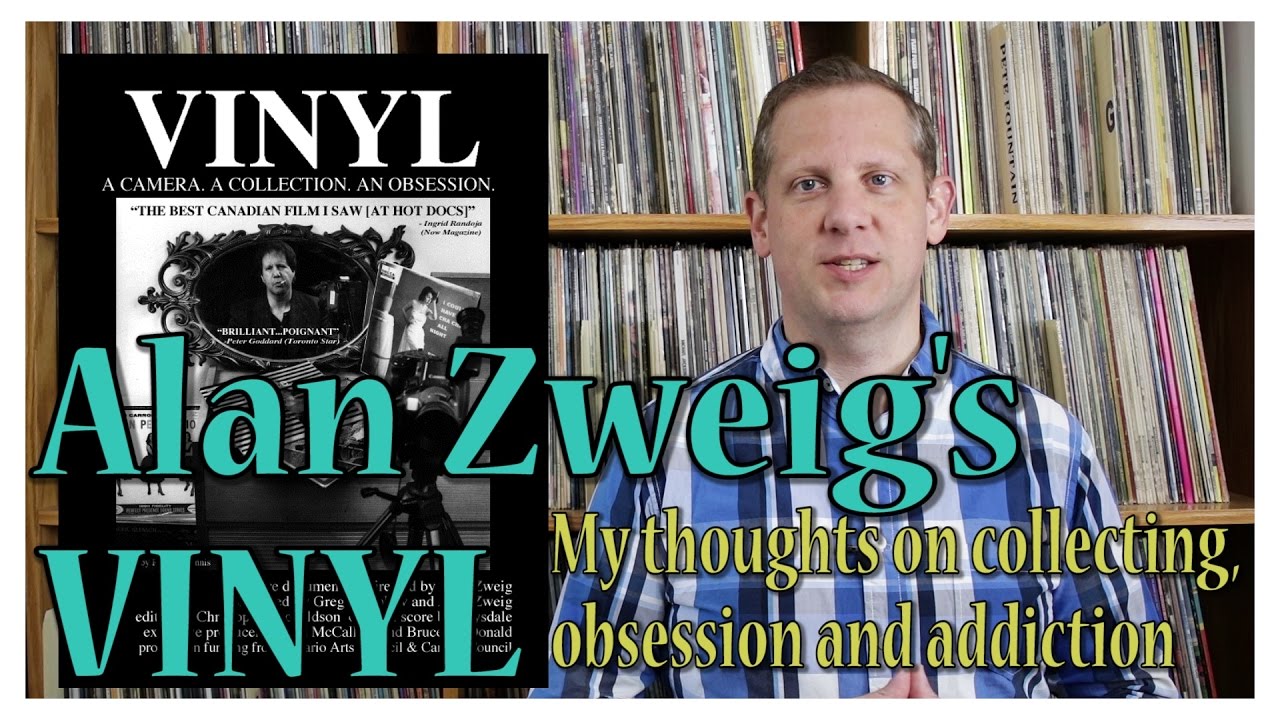 Alan Zweig's VINYL, My Thoughts On Record Collecting and Addiction
