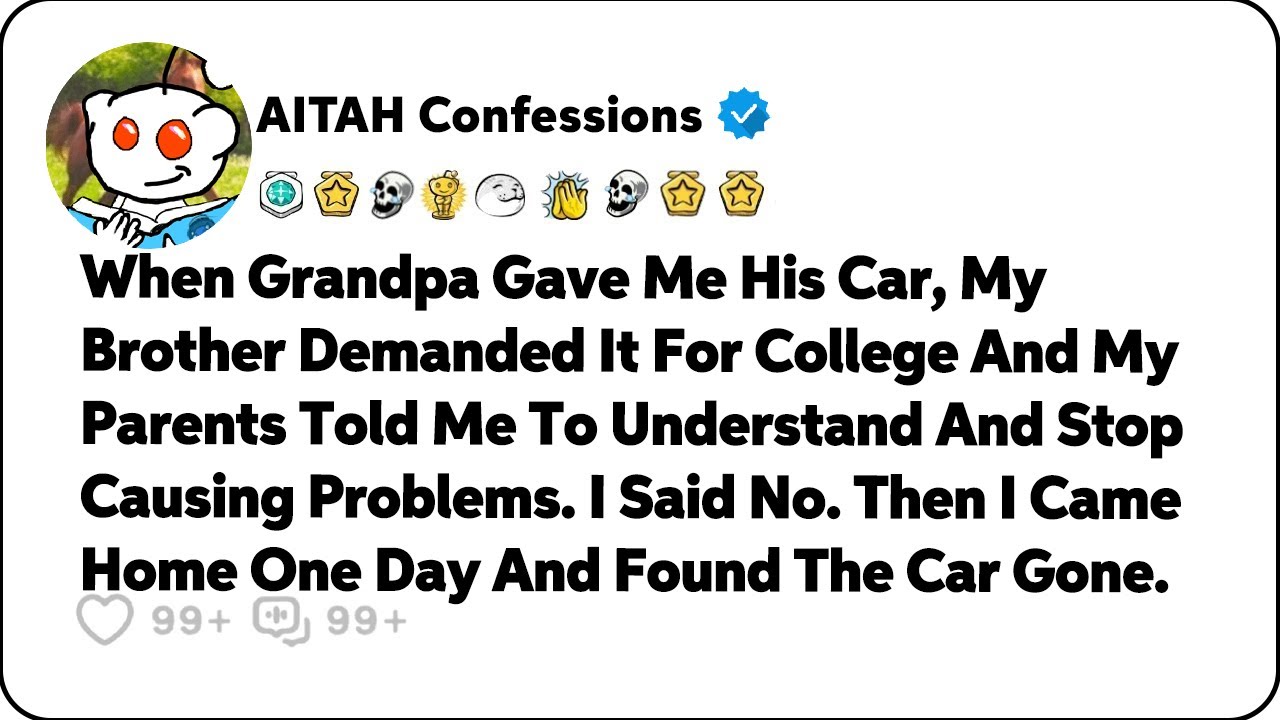 When Grandpa Gave Me His Car, My Brother Demanded It For College… Reddit Relationship Stories