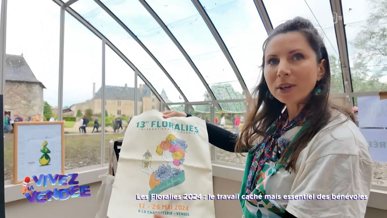 Vivez la Vendée : Les Floralies 2024 - le travail caché des bénévoles