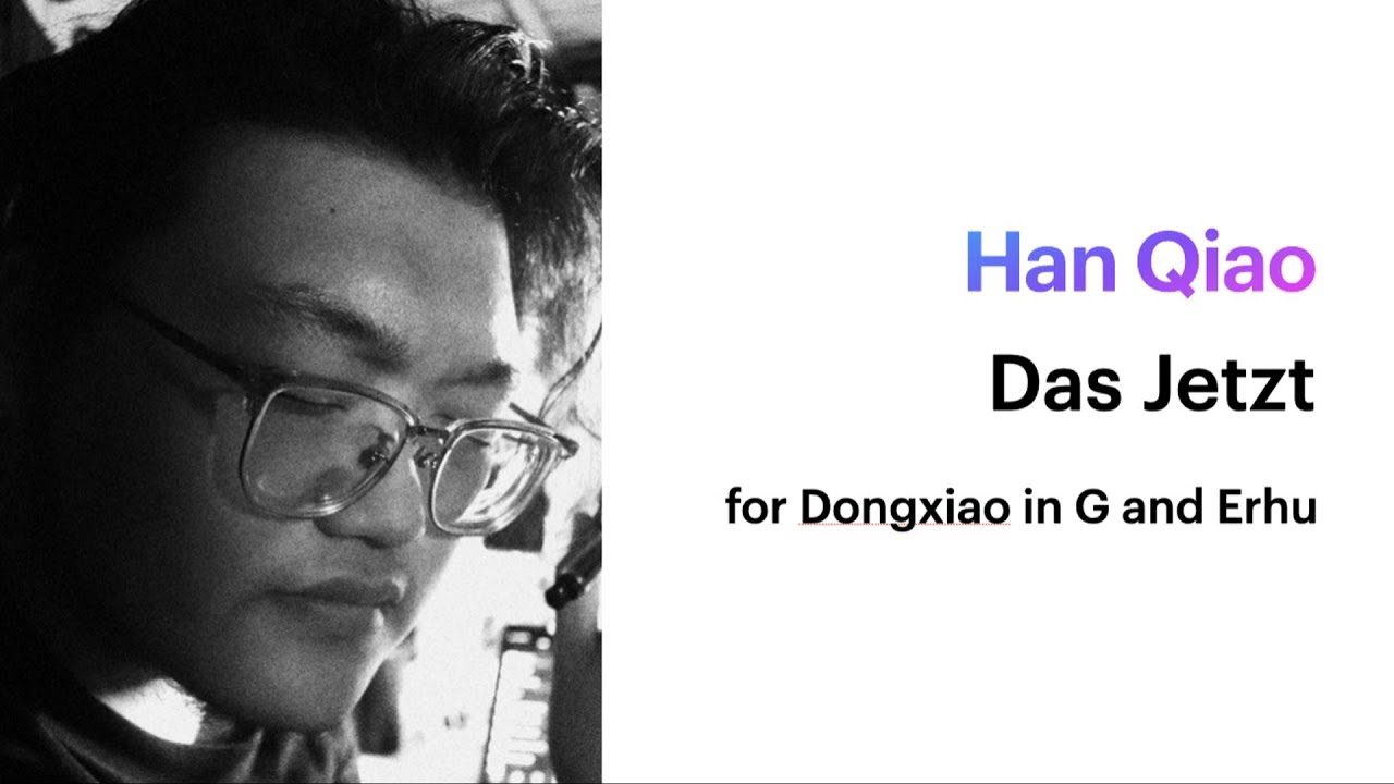 Han Qiao: Das Jetzt, for Dongxiao in G and Erhu