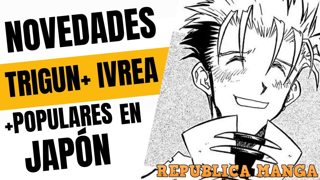 NOVEDADES MANGA -QUE VA A PASAR CON TRIGUN EN ARG?? Y LO MAS VENDIDO EN JAP&Oacute;N 🇯🇵