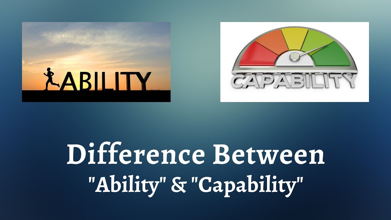 Difference Between Ability And Capability | Navigating the Fine Line Between Ability and Capability
