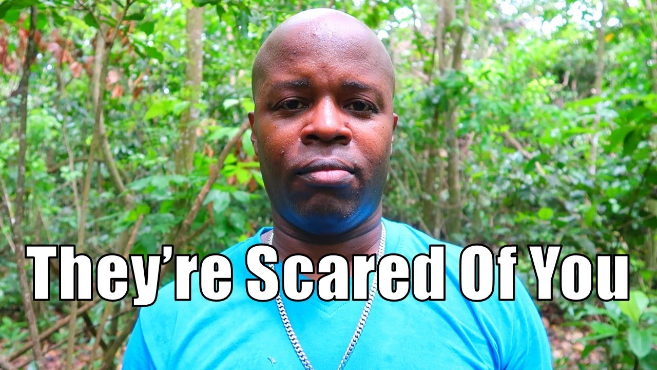 Unmasking Their Fear: They're Scared Of You