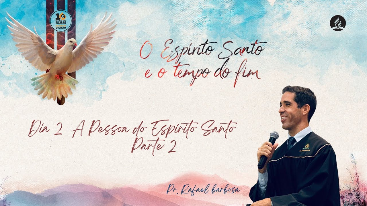 Semana de Oração - A Pessoa do Espírito Santo - Parte 2 - Pr. Rafael Barbosa
