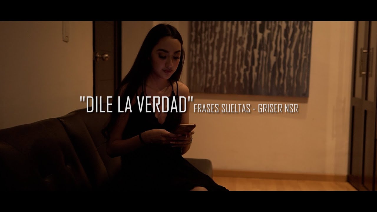 @GriserNsrOficial Ft Frases Sueltas // DILE LA VERDAD (VIDEO OFICIAL)