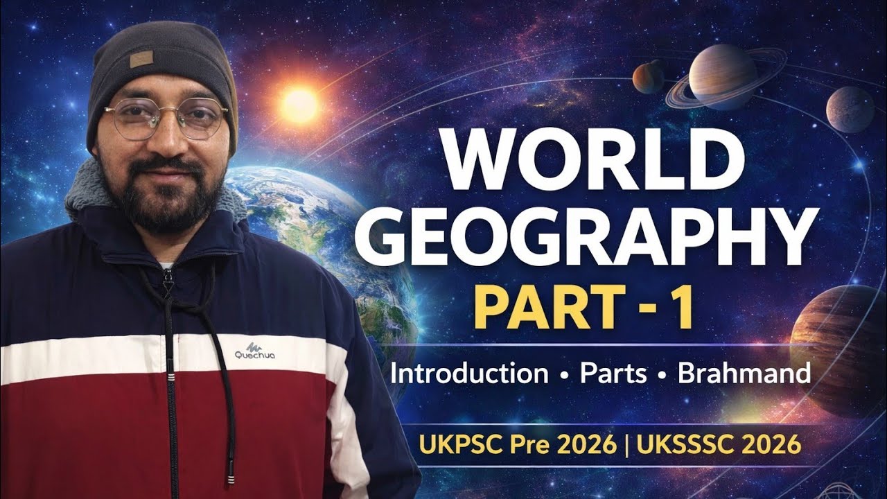 World Geography Part-1 | Introduction, Parts & Brahmand | GS for UKPSC & UKSSSC