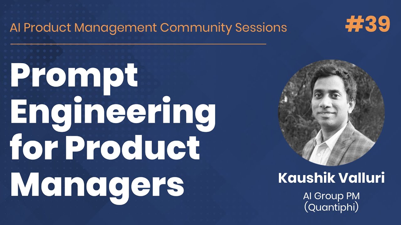 Prompt Engineering for Product Managers - AI PM Community Session #39