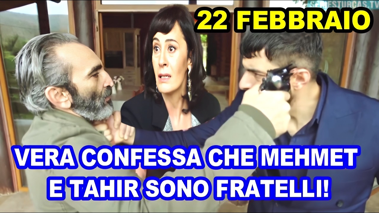 IO SONO FARAH 22 Febbraio Anticipazioni: VERA CONFESSA CHE MEHMET E TAHIR SONO FRATELLI!