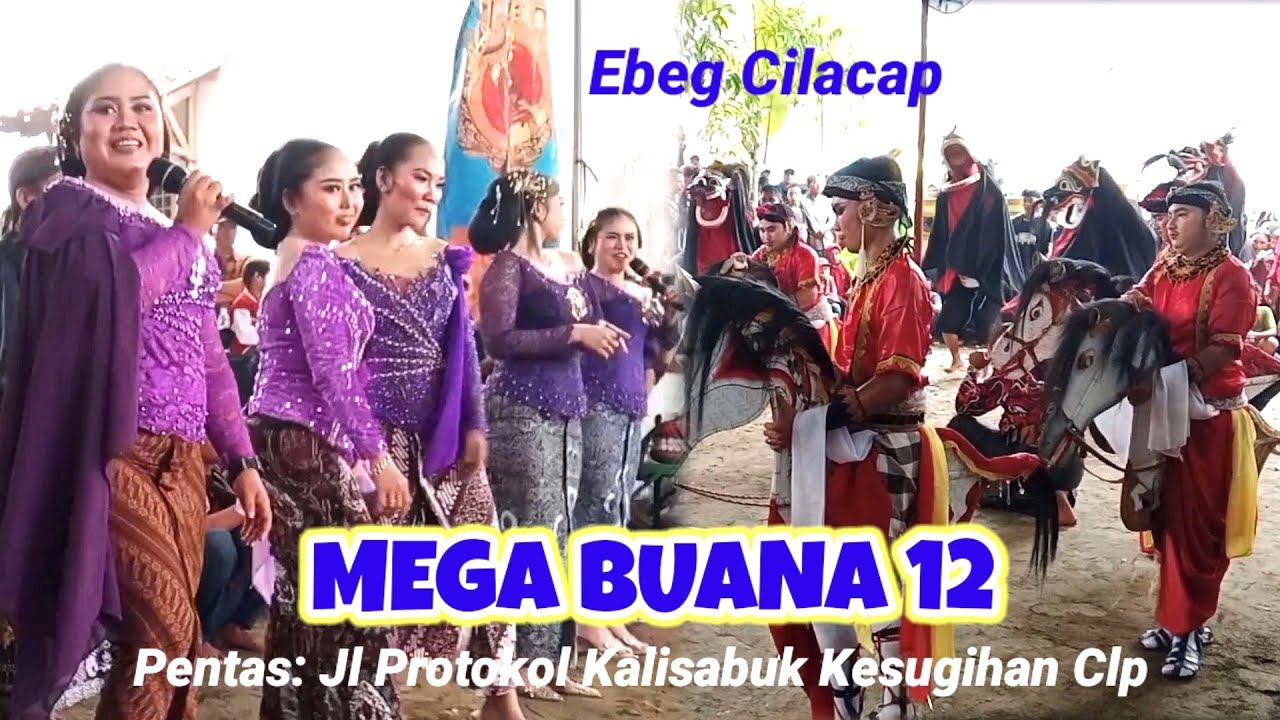 #ebegcilacap MEGA BUANA 12, Pentas : Jl Protokol Kalisabuk Kesugihan Cilacap #javaneseculture 