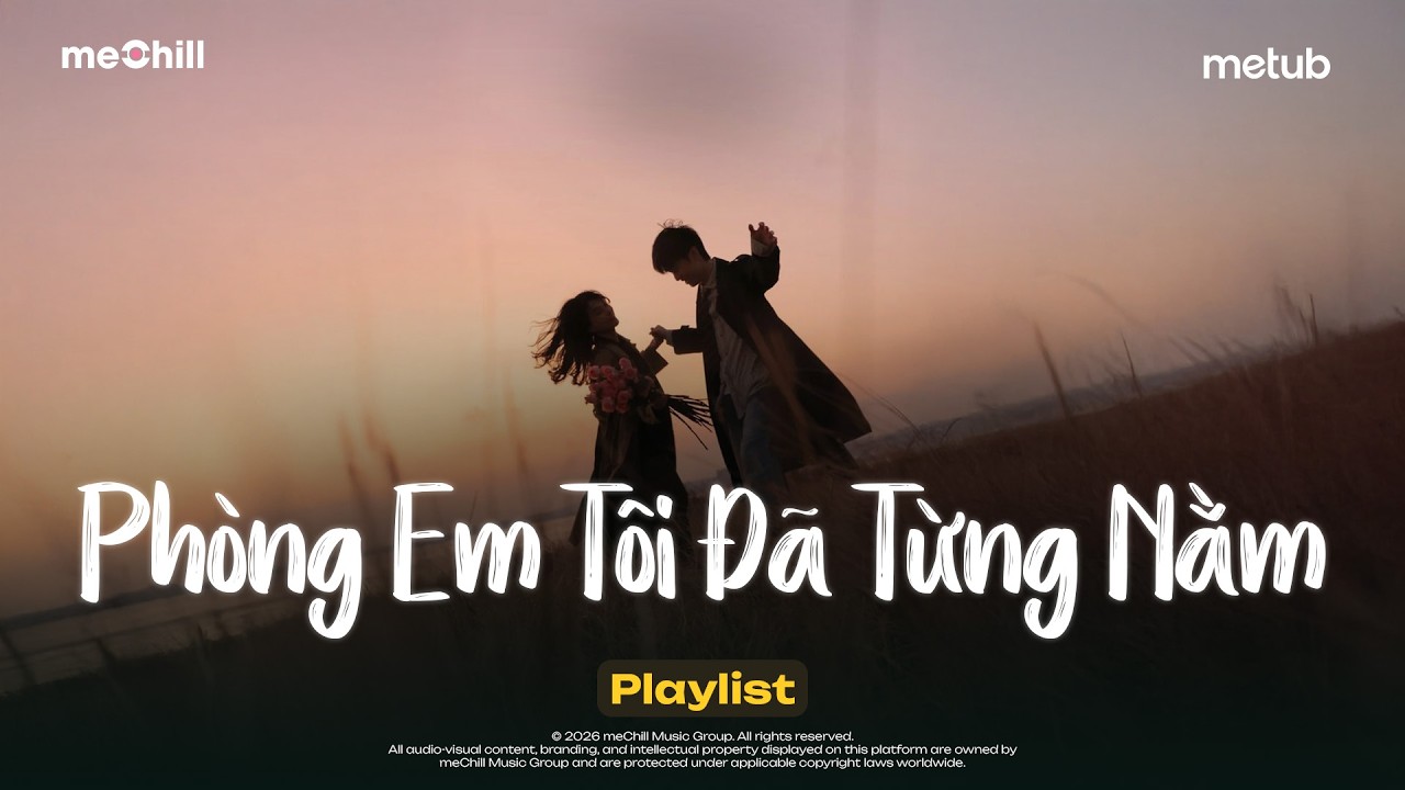 Phòng Em Tôi Đã Từng Nằm - Xem Như Tôi Từng Cưới Được Cô Ấy - BXH Nhạc Trẻ Ballad Việt 2026