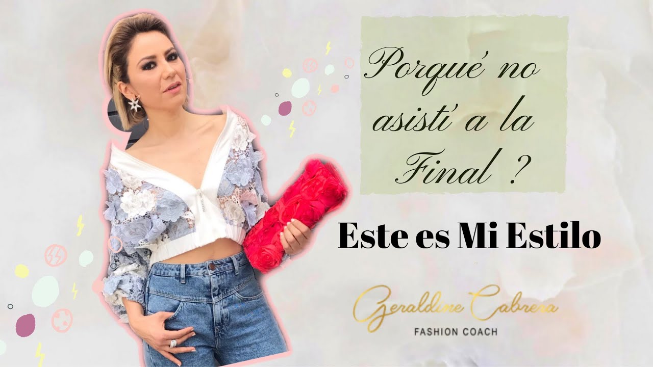 Porque no asist&iacute; a la Final de Este es mi Estilo por Geraldine Cabrera