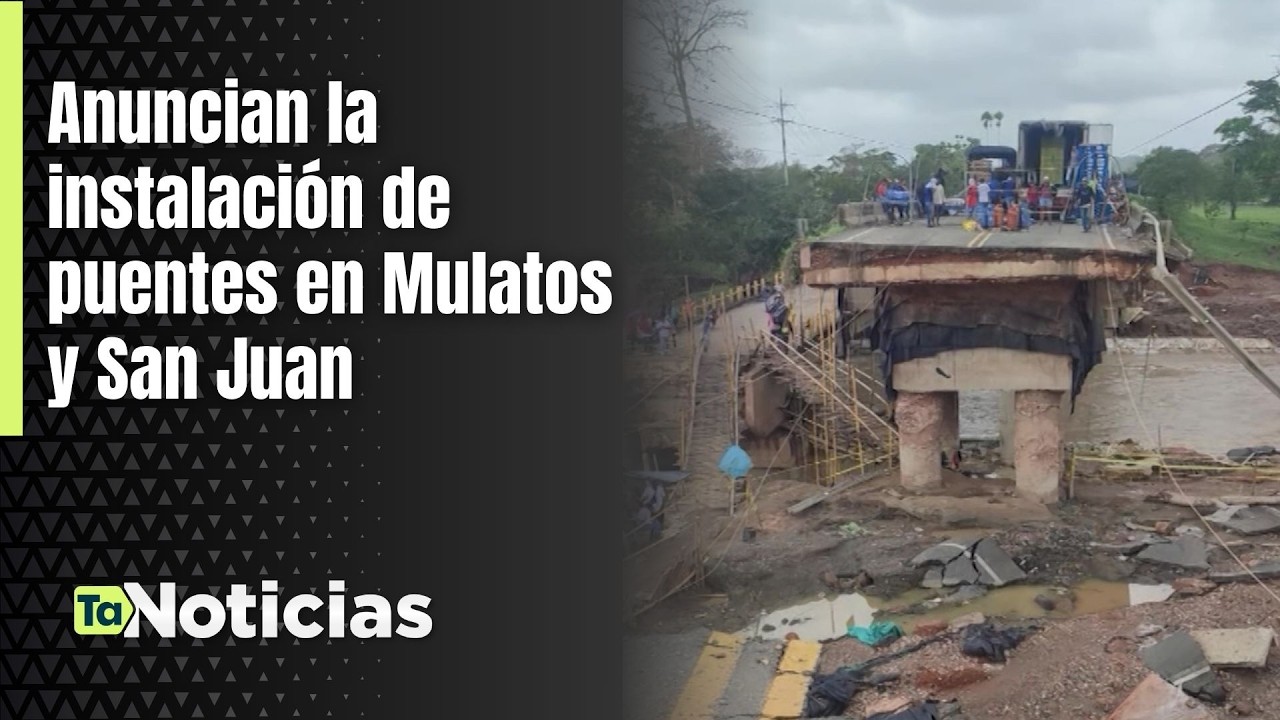 Anuncian la instalación de puentes en Mulatos y San Juan - Teleantioquia Noticias