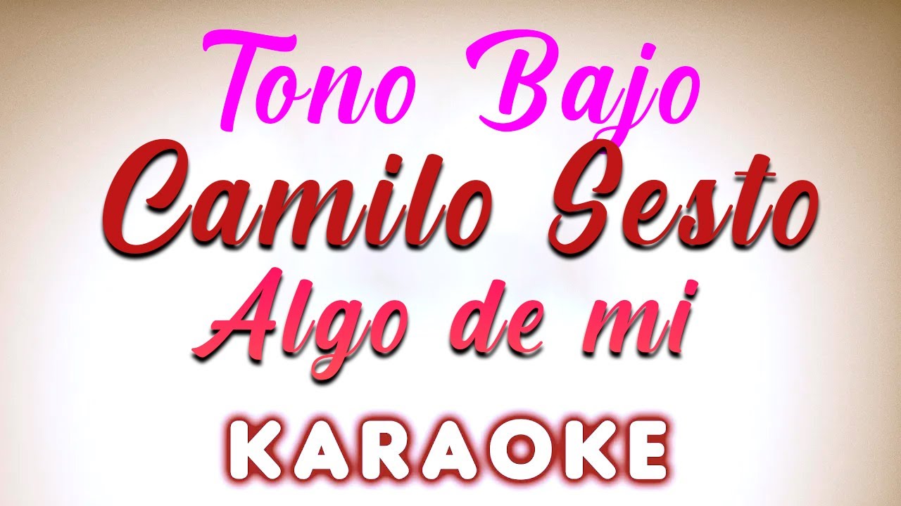Camilo Sesto - Algo de mi - Tono Bajo - KARAOKE