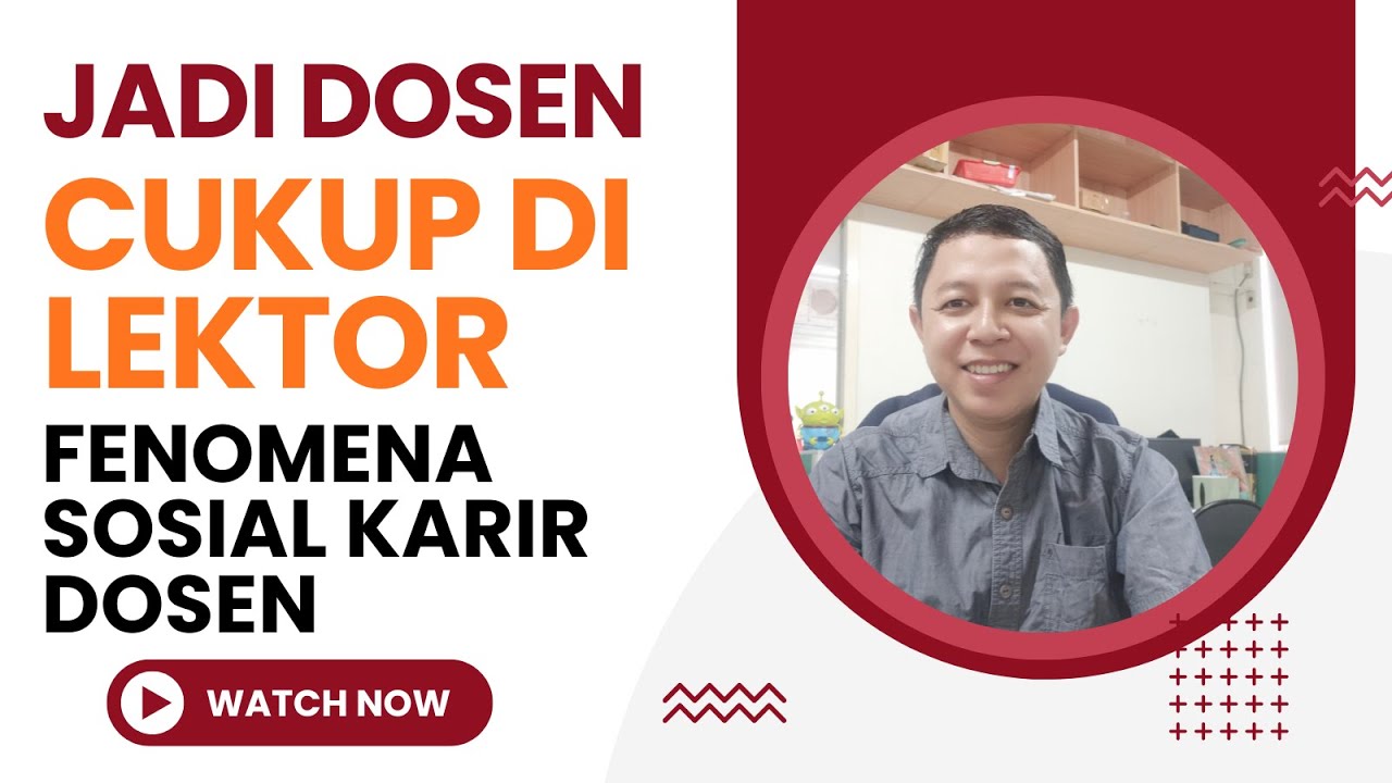 JADI DOSEN CUKUP SAMPAI LEKTOR. FENOMENA DAN REALITA KARIR DOSEN DI INDONESIA | MIMBAR INTELEK
