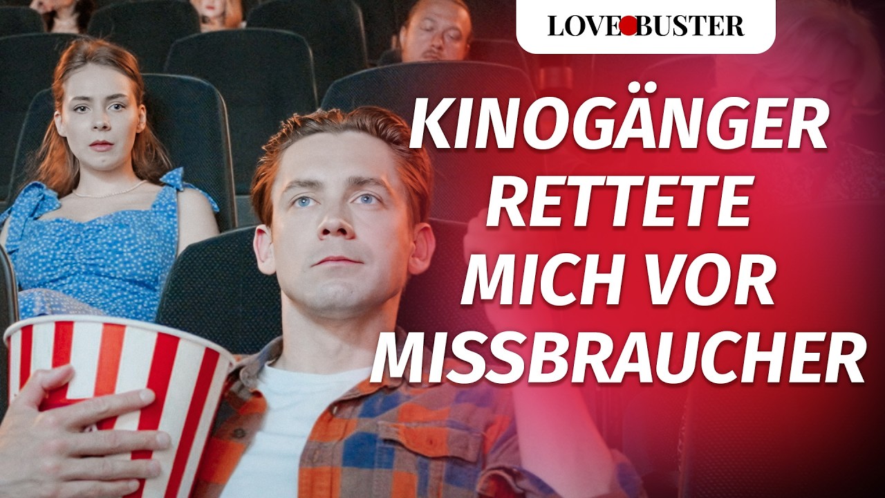 Kinog&auml;nger rettete mich vor Missbraucher | @LoveBusterDeutsch