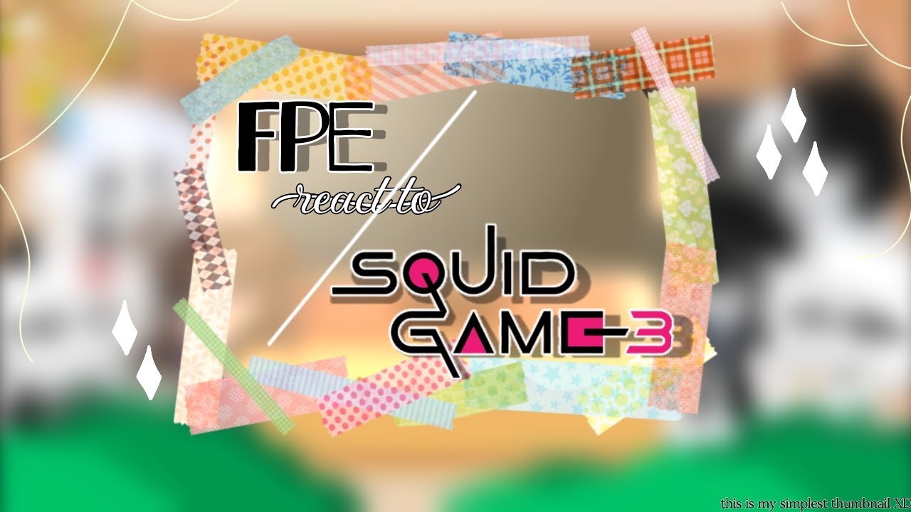 FPE react to SQUID GAME Season 3 || Gacha reaction || 