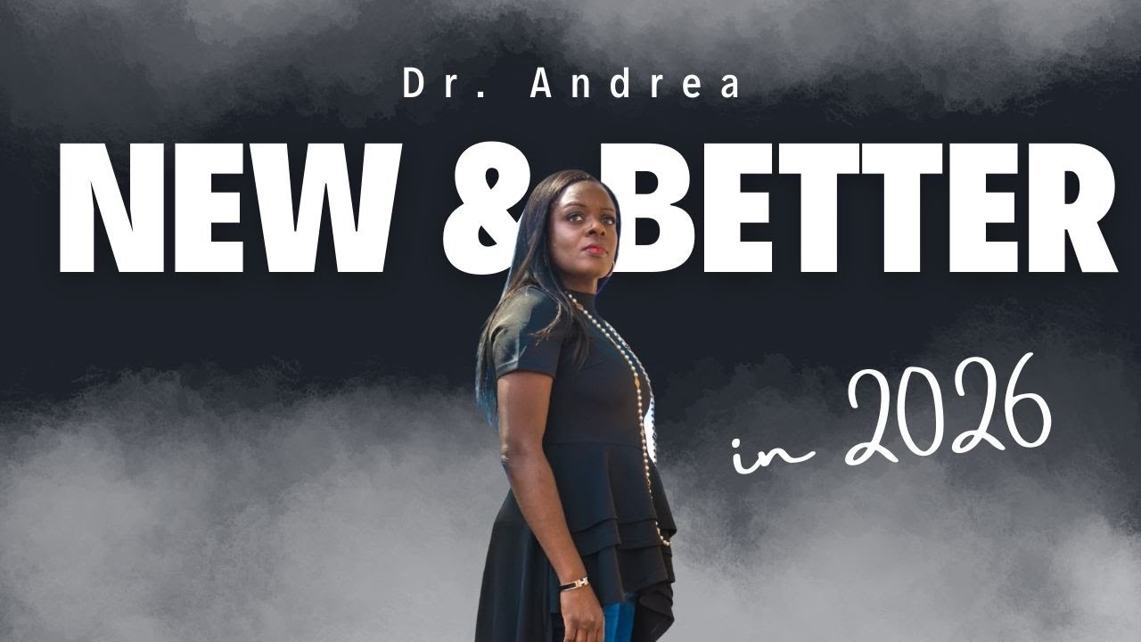 2026: Your New and Better Season Starts NOW! | Dr. Andrea I. Hart