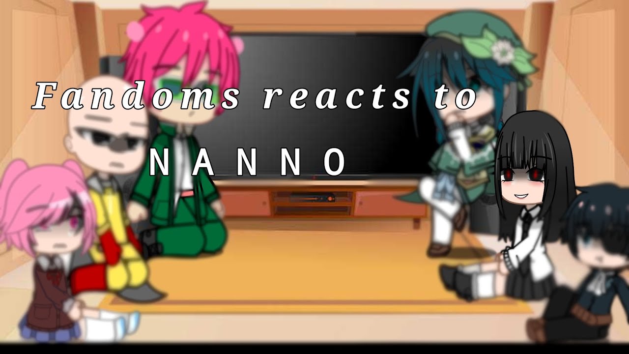 Fandoms reacting to each other [Nanno] (1/6)