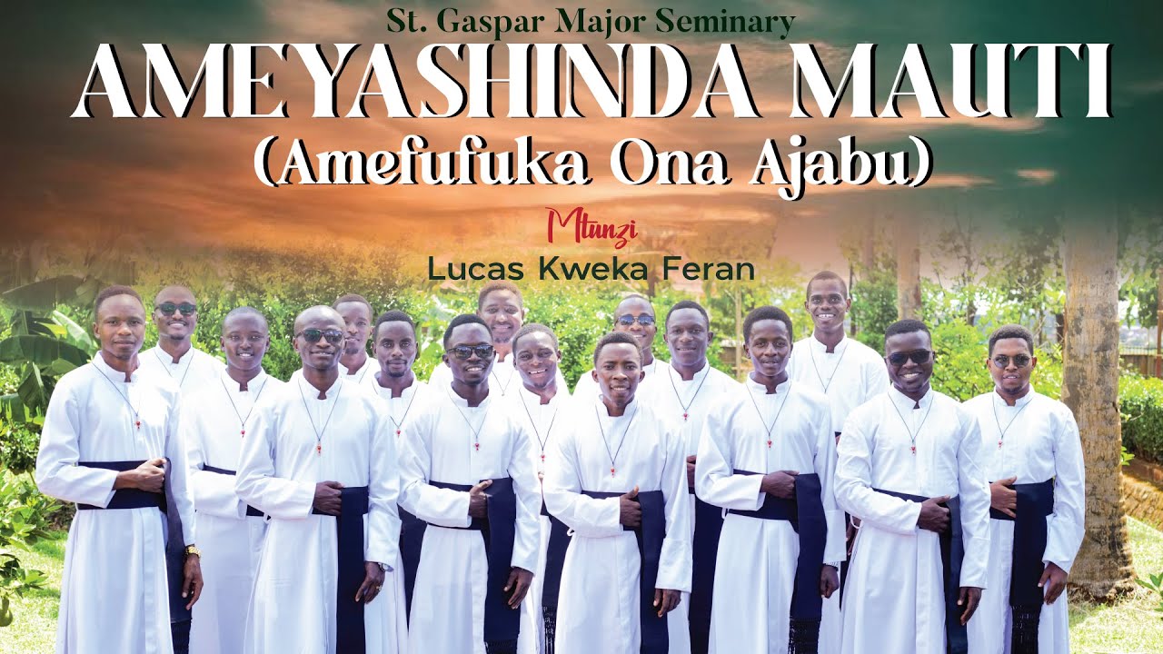 AMEYASHINDA MAUTI (Amefufuka Ona Ajabu) - Lucas Kweka Feran || ST. GASPAR MAJOR SEMINARY