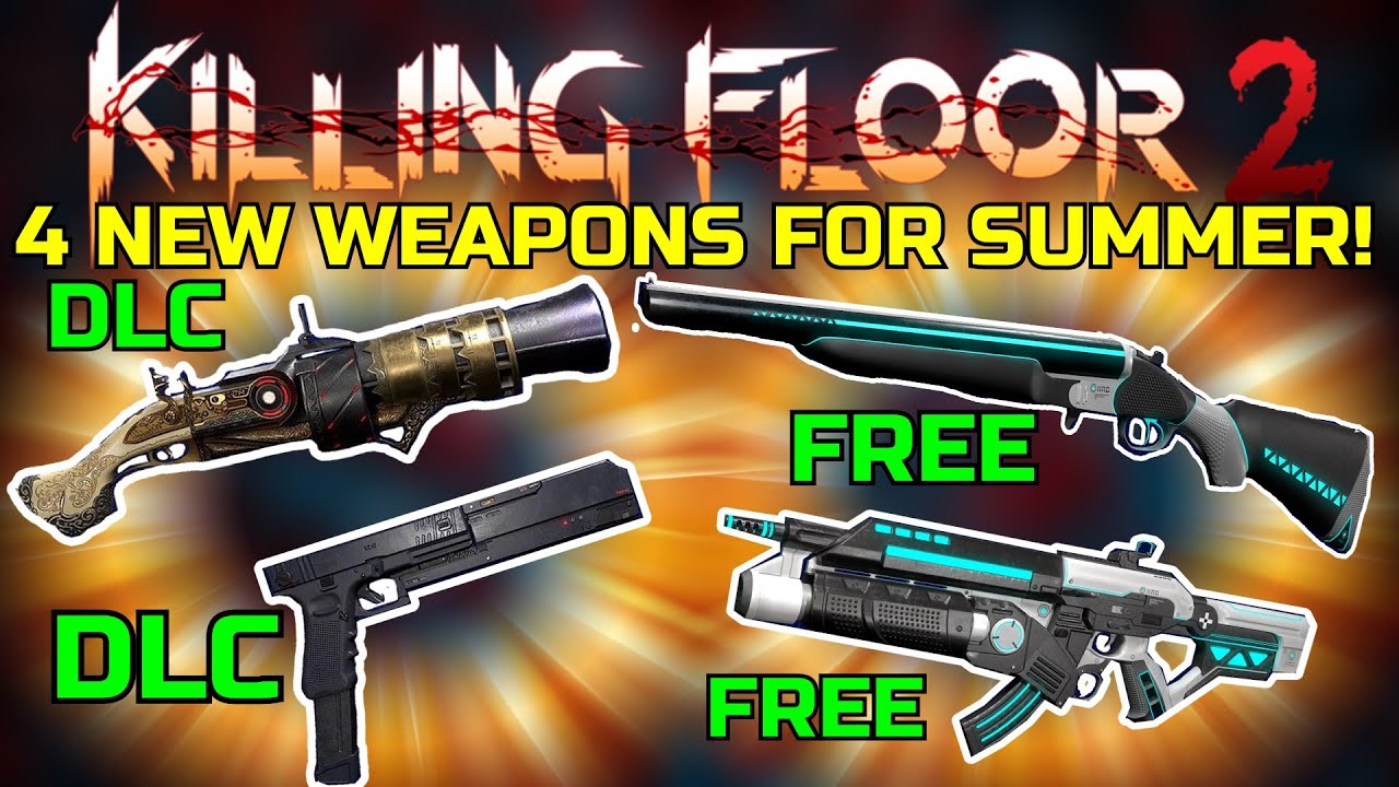 Killing Floor 2 | 4 NEW WEAPONS FOR THE SUMMER UPDATE! - 2 HRG & 2 DLC!