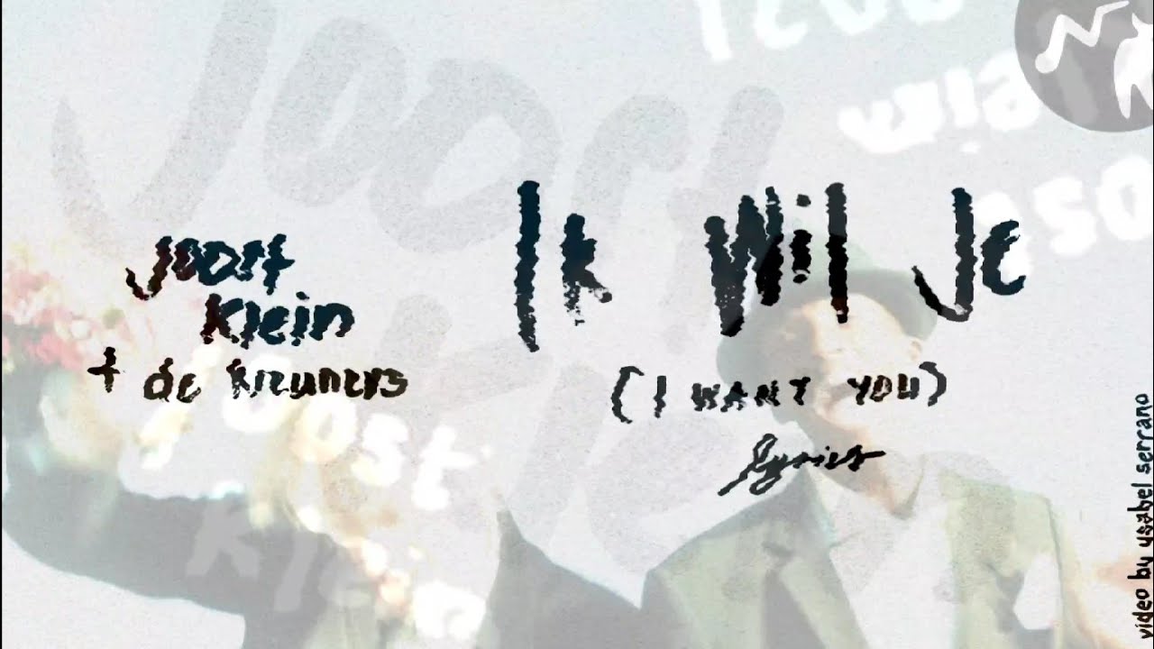 Ik Wil Je (Dutch and English Lyrics) Joost, De Kreuners