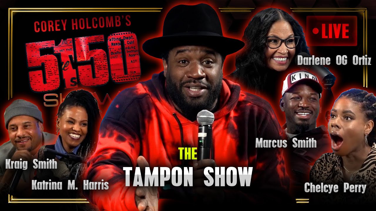 THE TAMPON TALK SHOW - The Corey Holcomb 5150 Show w/ Darlene Ortiz, Marcus, KatrinaHarris & Chelcye