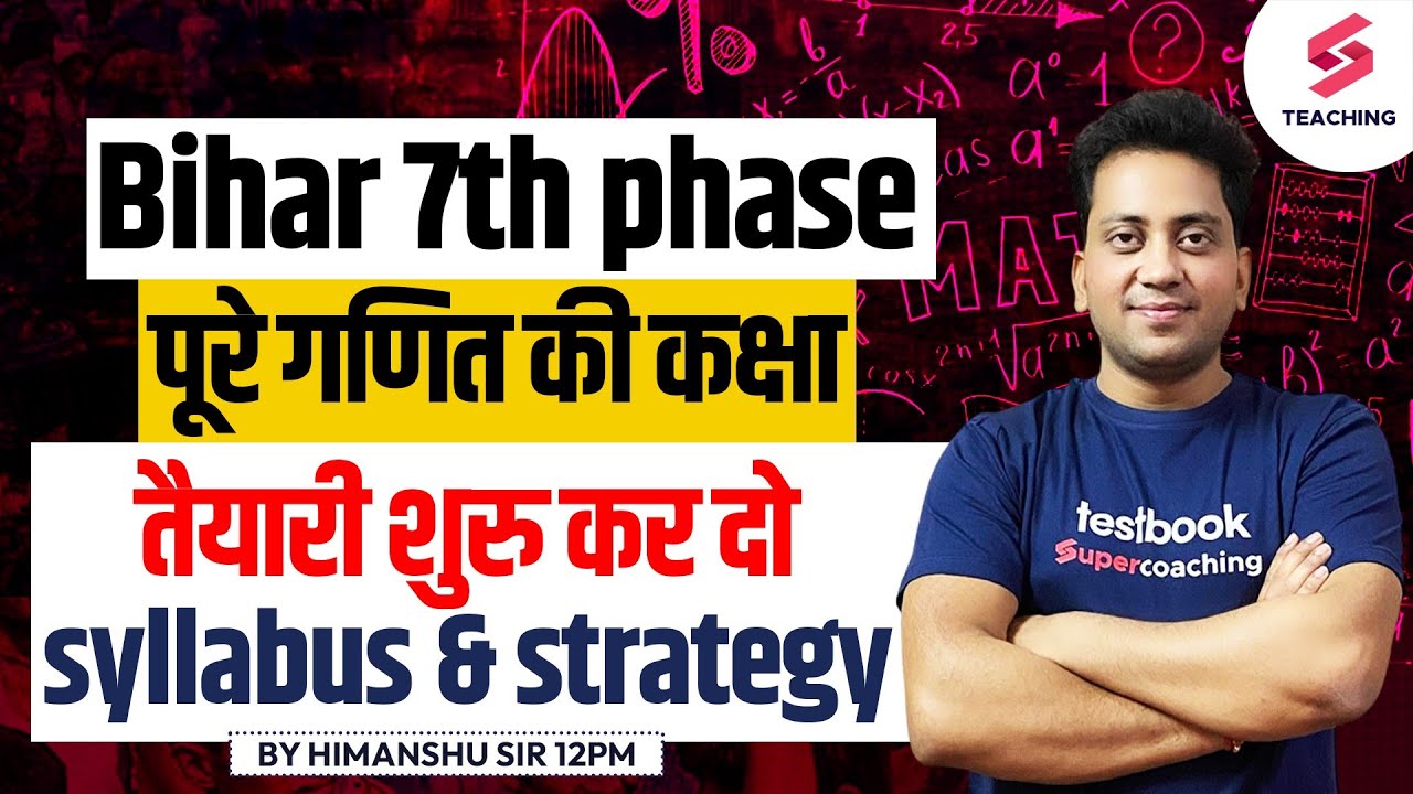 Bihar 7th Phase | Full Maths Class | Syllabus & Strategies | By Himanshu sir