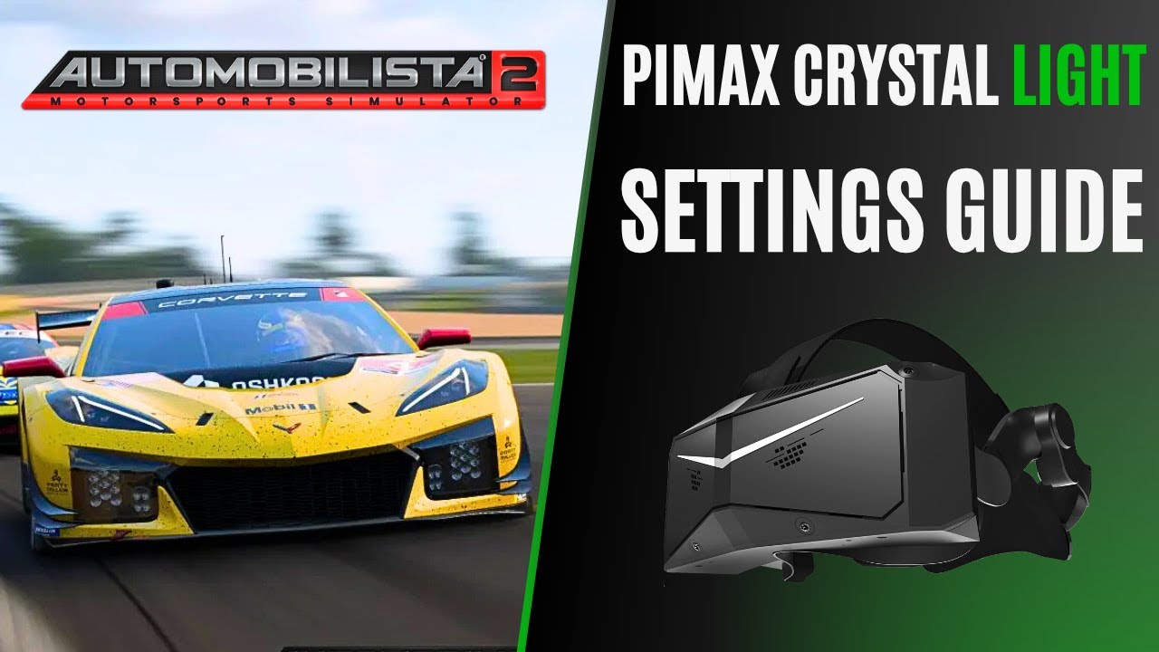 Руководство по настройкам Pimax Crystal Light VR для Automobilista 2