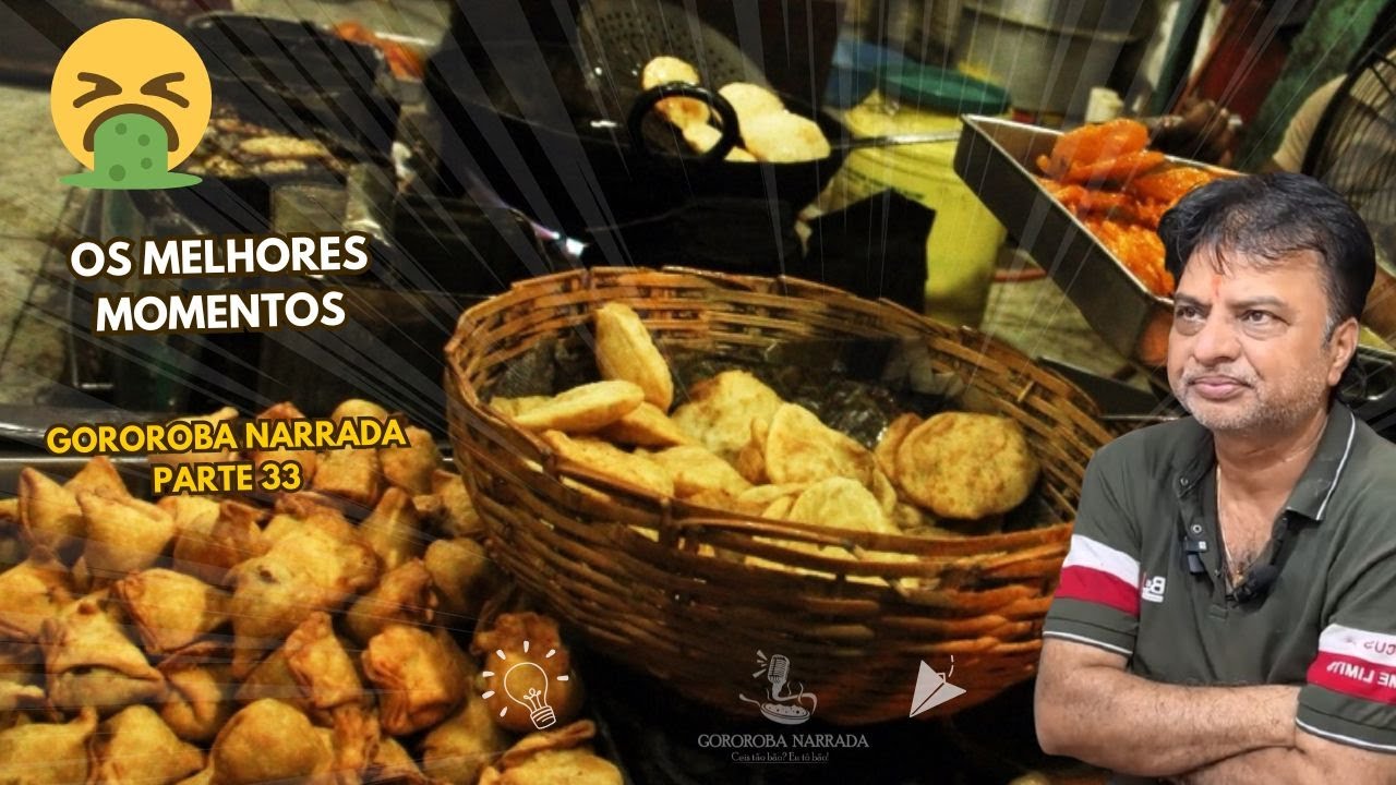 Comida de rua Indiana e mundial Gororoba Narrada parte 33