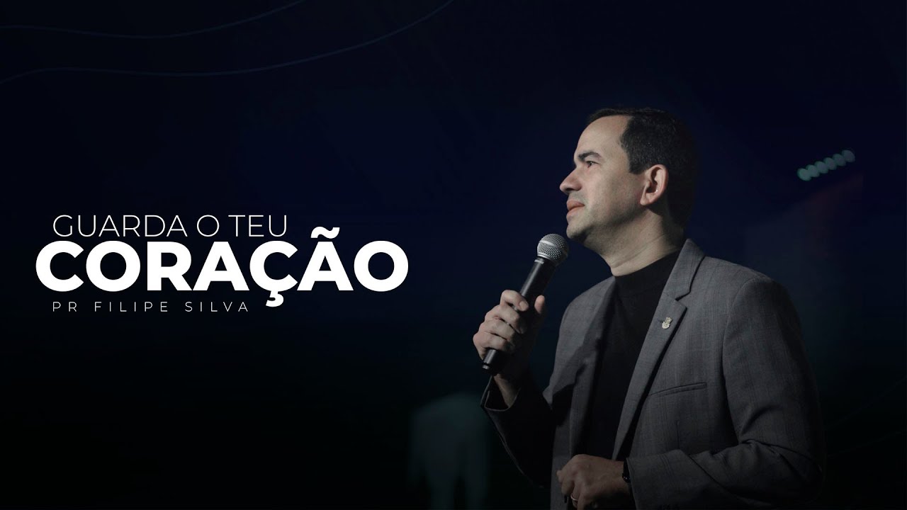 Guarda o teu CORAÇÃO - Pr Filipe Silva | Videira Lisboa