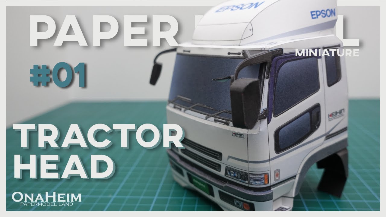 #01 Making a high detail papercraft TRACTOR Head model (1/24 scale)
