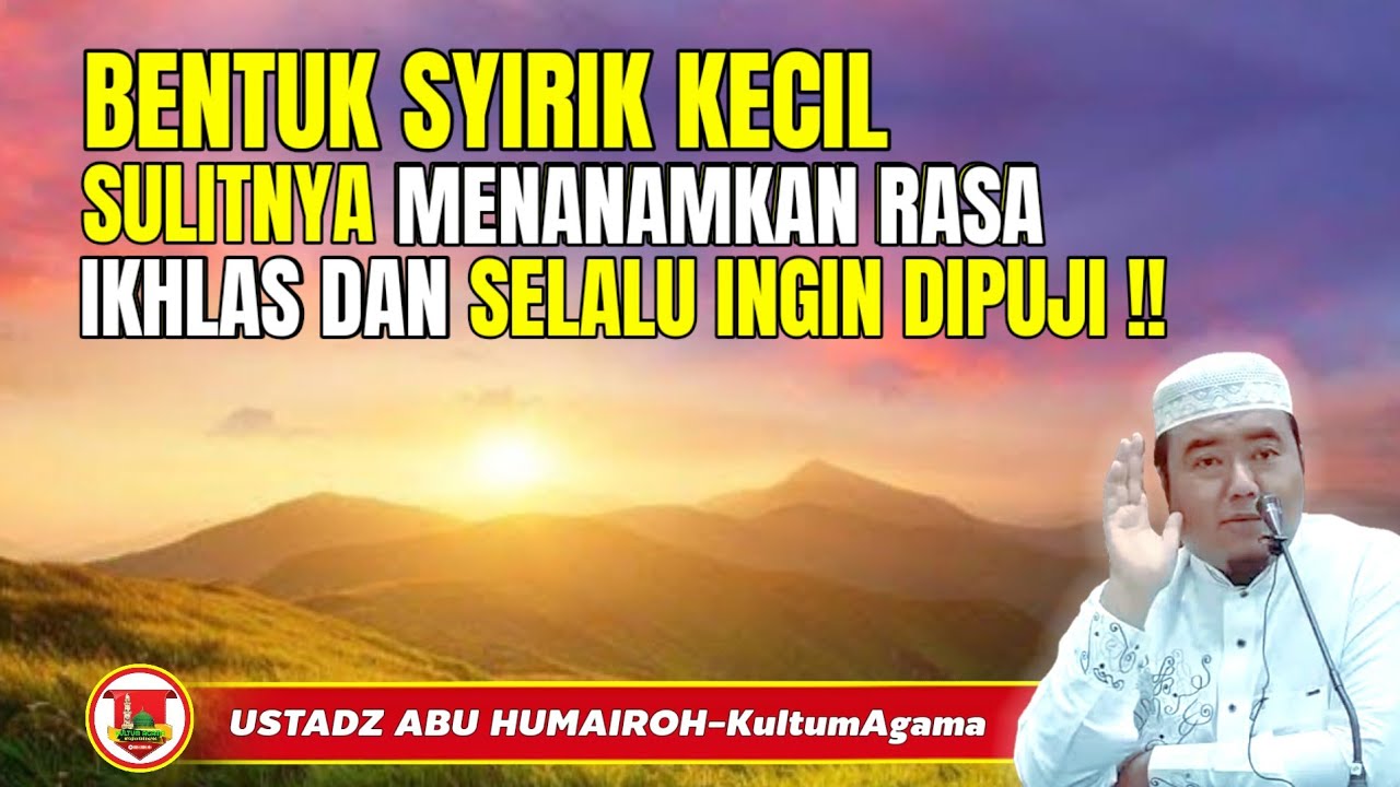 BENTUK SYIRIK KECIL SULITNYA MENANAMKAN RASA IKHLAS DAN SELALU INGIN DIPUJI @KajianOnline744 