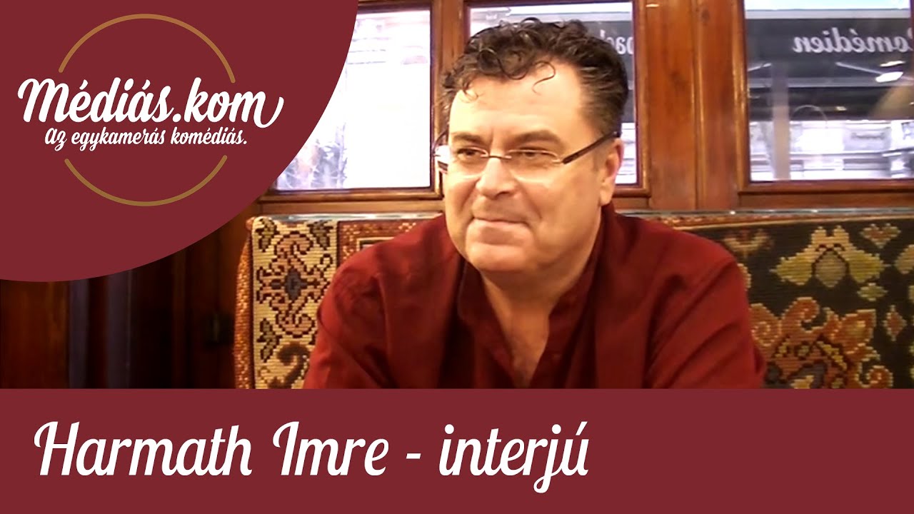 Harmath Imre - interj&uacute; | m&eacute;di&aacute;s.kom, az egykamer&aacute;s Kom&eacute;di&aacute;s