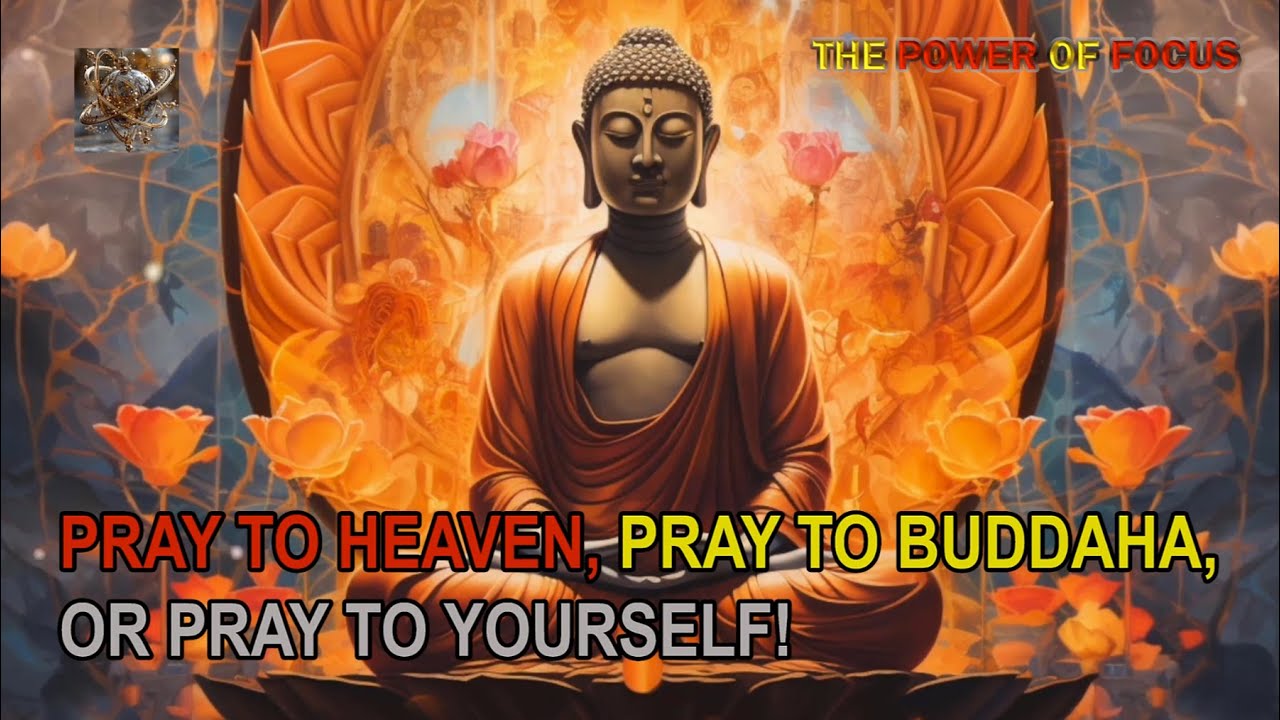Pray to Heaven, pray to Buddha, or pray to yourself! | Emotional Intelligence