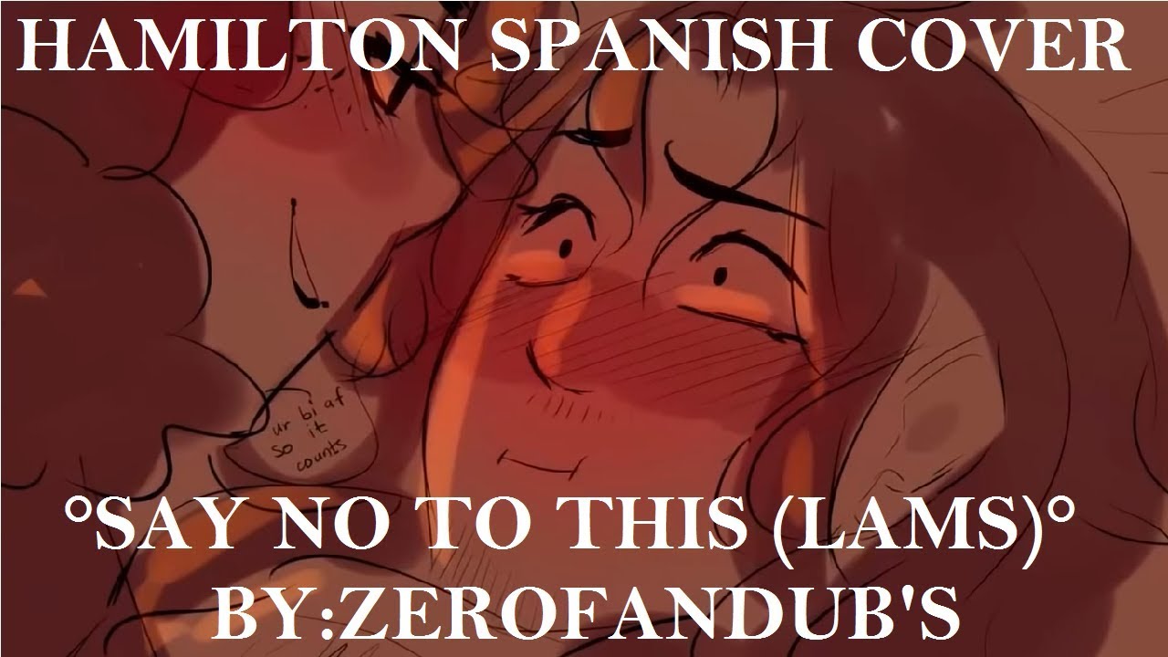[HAMILTON SPANISH COVER] °Say No To This (Lams)° [ZeroFandub's] [+18]
