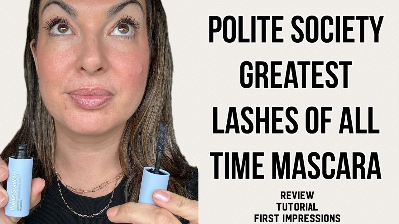 Polite Society's Greatest Lashes of All Time Mascara Review & Tutorial | First Impressions!