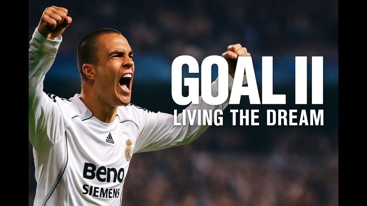 Goal II Living The Dream 2007 #fullmovie