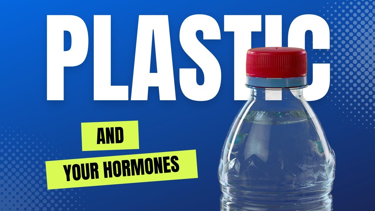 Plastic and your hormones