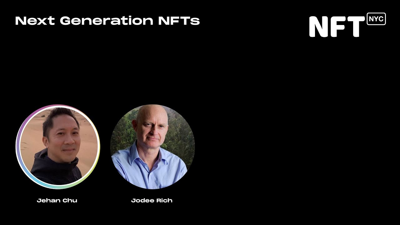Next Generation NFTs - Fireside Chat - Jehan Chu and Jodee Rich