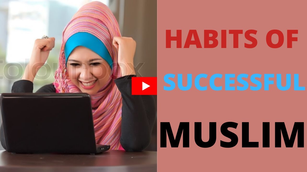 HABITS OF SUCCESSFUL MUSLIM