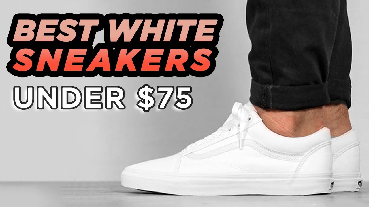 Top 6 Best White Sneakers Under $75 (MUST WATCH) 2018 | StyleOnDeck