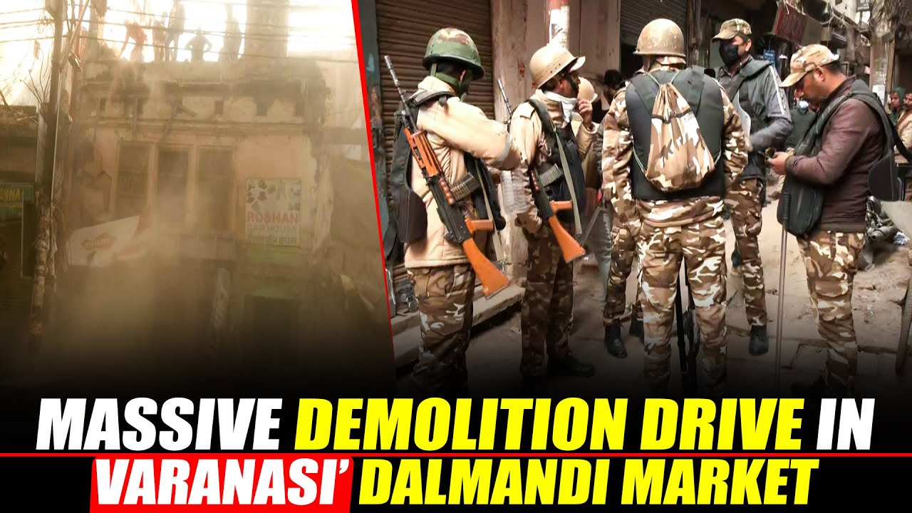 LIVE: Massive demolition drive in Varanasi’ Dalmandi Market | Kashi Vishwanath Temple Corridor