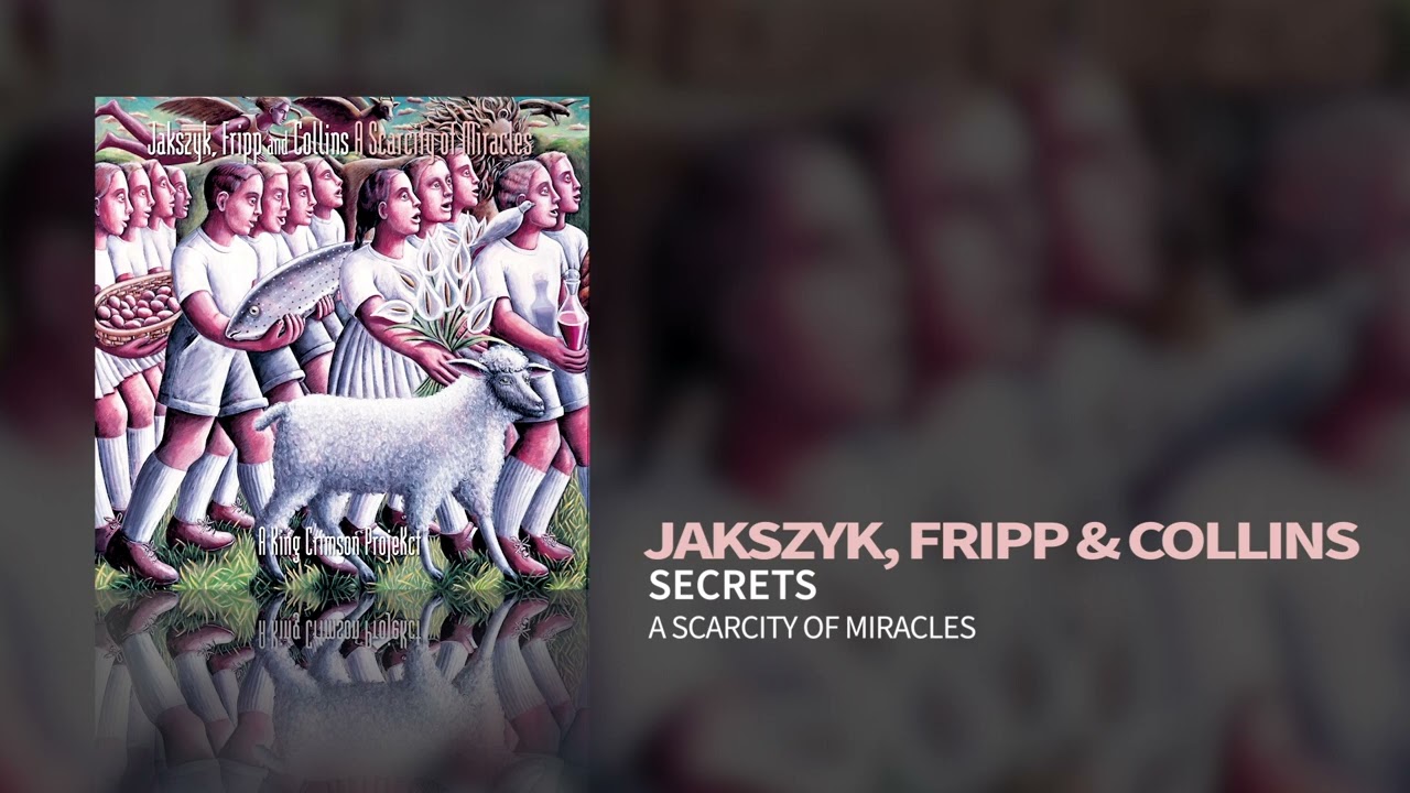Jakszyk, Fripp & Collins - Secrets (A Scarcity Of Miracles)