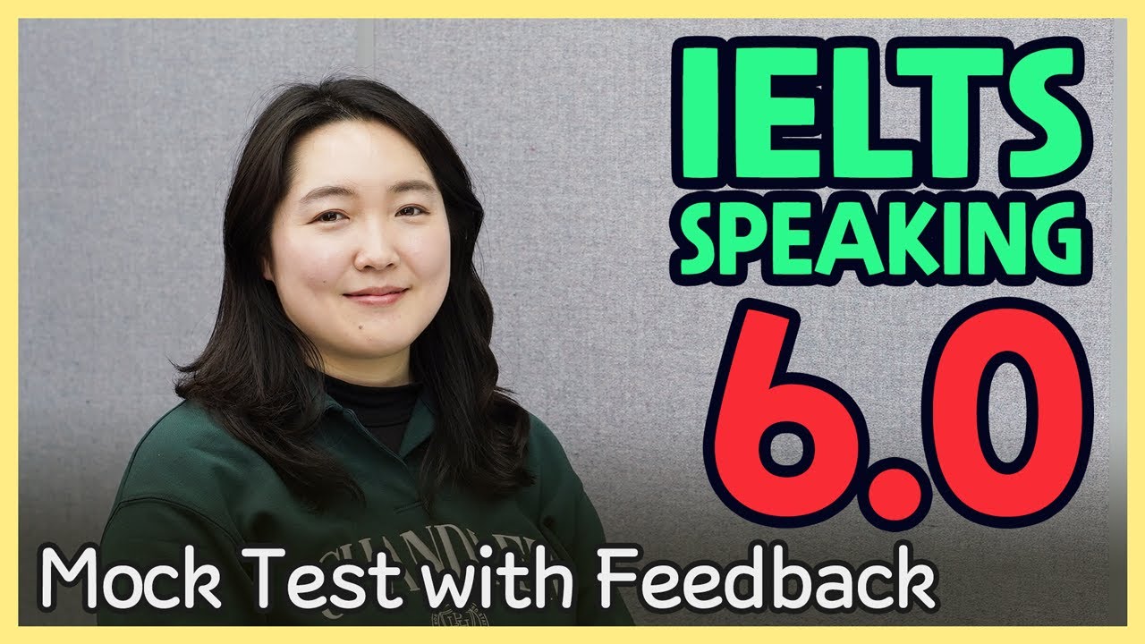 IELTS Speaking Band 6.0 Mock Test with Feedback