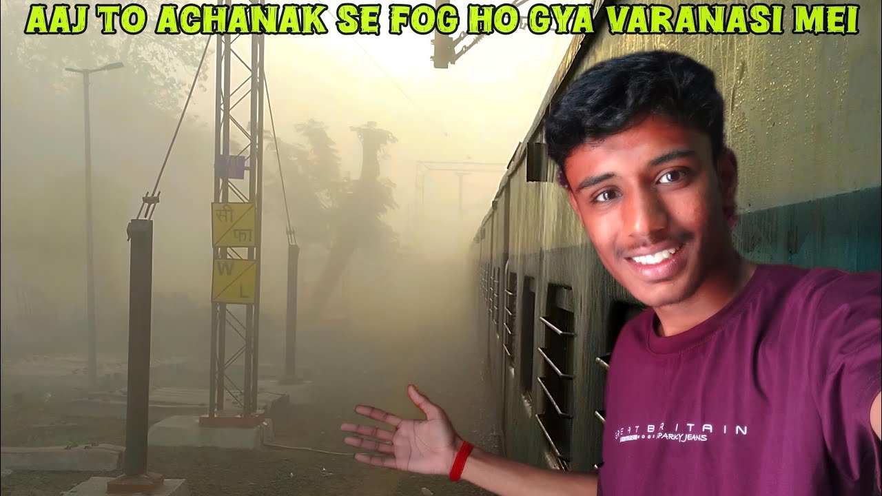 Achanak se a Gaya fog 🌫️ वाराणसी में 😨