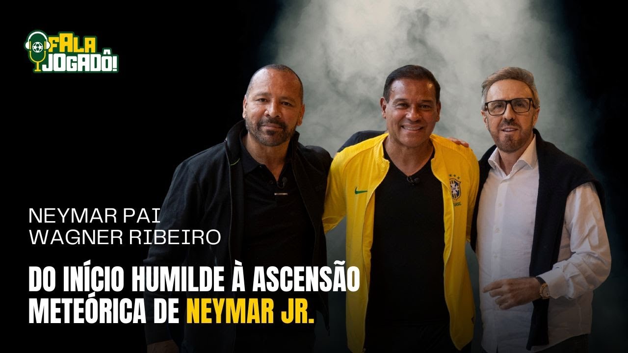 Neymar Pai e Wagner Ribeiro no Ep#004 do 