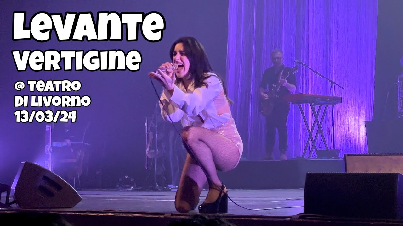 Concerto Levante Live Nei Teatri 2024 - VERTIGINE in 4K@TeatroGoldoniLivorno 13/03/2024