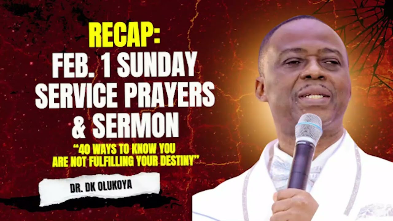 RECAP: FEB. 1ST SUNDAY SERVICE PRAYERS & SERMON WITH DR. DK OLUKOYA