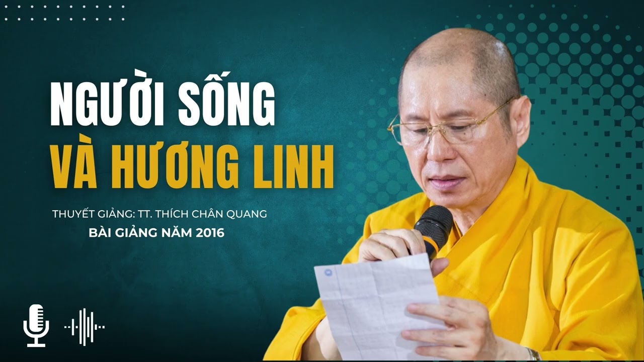 Người Sống Và Hương Linh | Thuyết giảng: TT. Thích Chân Quang