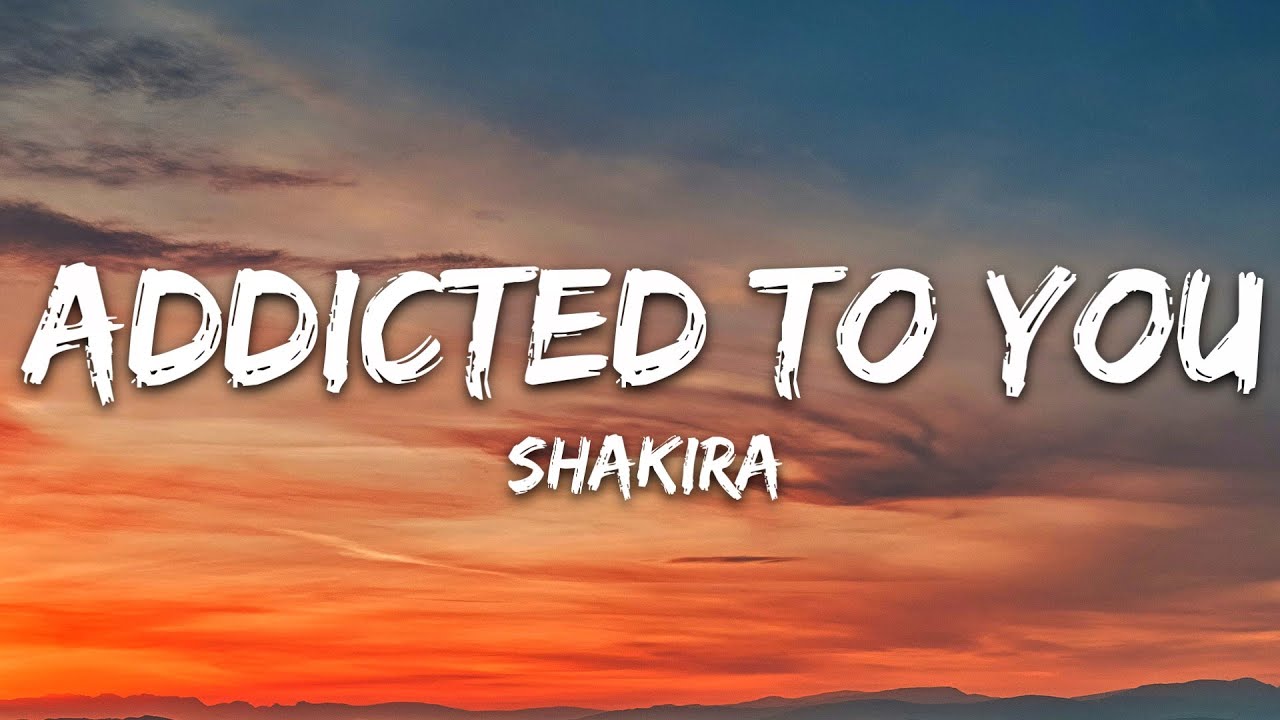 Shakira - Addicted to You (Lyrics)